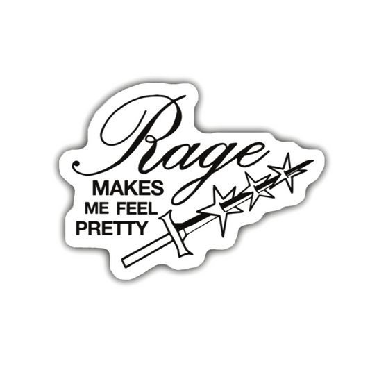 RAGE MAKES ME FEEL PRETTY Sticker