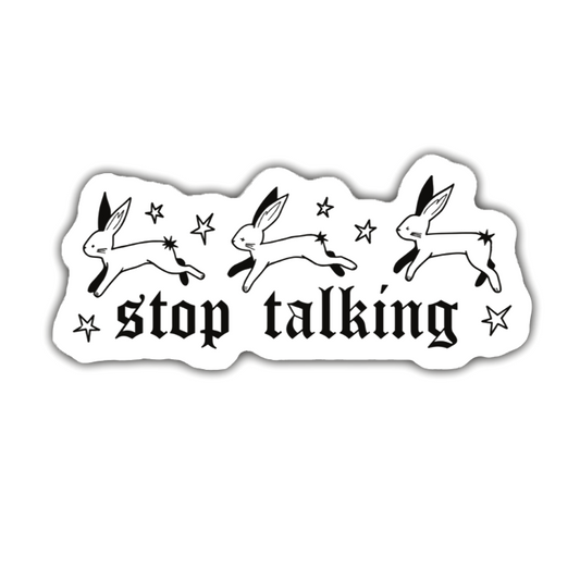 STOP TALKING Sticker
