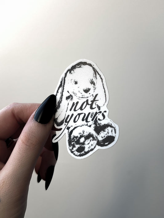 NOT YOURS sticker