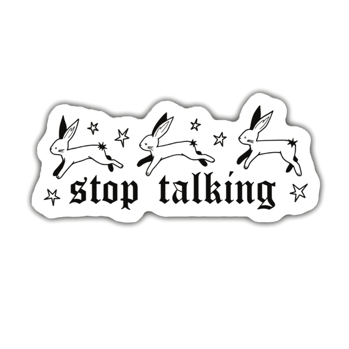STOP TALKING Sticker